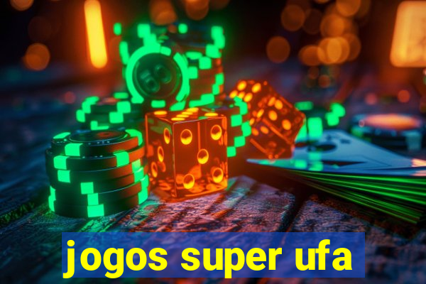 jogos super ufa